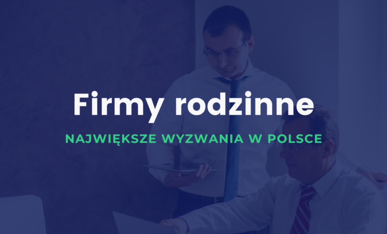 Wyzwania dla firm rodzinnych w Polsce
