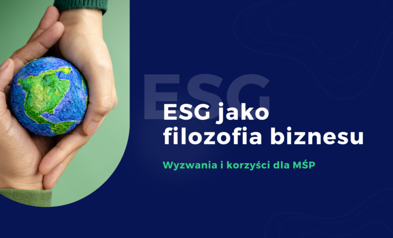 ESG jako filozofia biznesu. Wyzwania i korzyści dla MŚP