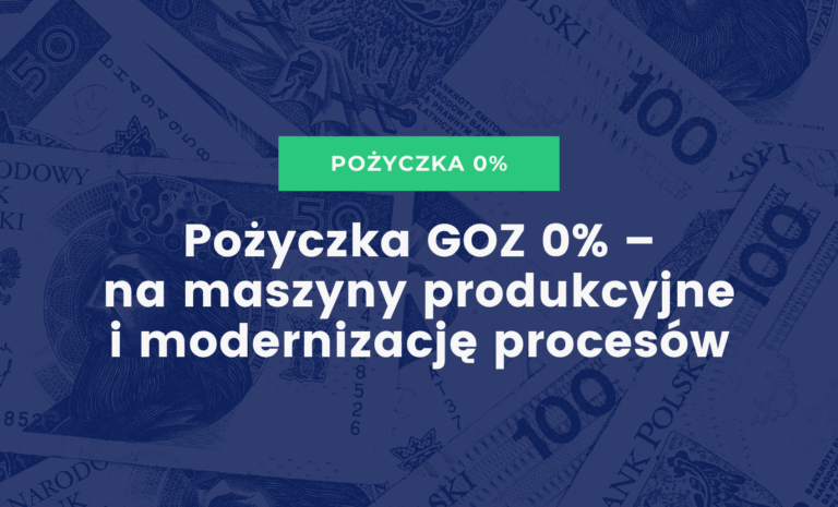 Pożyczka GOZ 0% – na maszyny produkcyjne i modernizację procesów