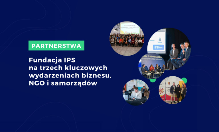 Jesień pełna partnerstw: Fundacja IPS na trzech kluczowych wydarzeniach biznesu, NGO i samorządów
