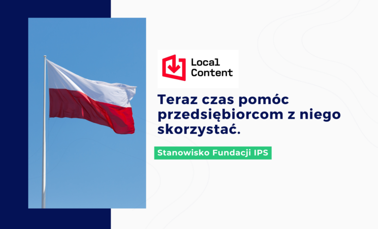 Local Content – dobry kierunek. Teraz czas pomóc przedsiębiorcom z niego skorzystać.